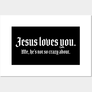 Jesus Loves You. Me... Posters and Art